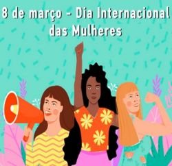 8 de março – Dia Internacional da Mulher